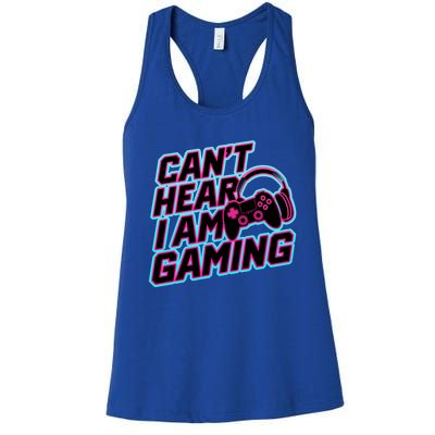 I Can’T Hear I Am Gaming Gamer Game Lover Gift Women's Racerback Tank