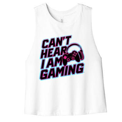 I Can’T Hear I Am Gaming Gamer Game Lover Gift Women's Racerback Cropped Tank