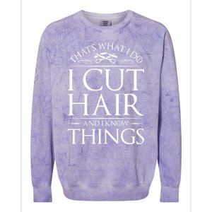 I Cut Hair And Know Things Hairdresser Hairstylist Barber Cute Gift Colorblast Crewneck Sweatshirt