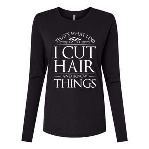 I Cut Hair And Know Things Hairdresser Hairstylist Barber Cute Gift Womens Cotton Relaxed Long Sleeve T-Shirt