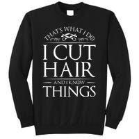 I Cut Hair And Know Things Hairdresser Hairstylist Barber Cute Gift Sweatshirt