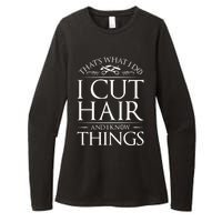 I Cut Hair And Know Things Hairdresser Hairstylist Barber Cute Gift Womens CVC Long Sleeve Shirt