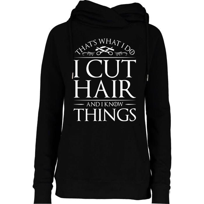 I Cut Hair And Know Things Hairdresser Hairstylist Barber Cute Gift Womens Funnel Neck Pullover Hood