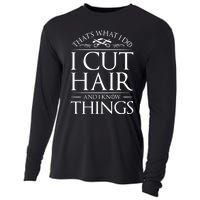 I Cut Hair And Know Things Hairdresser Hairstylist Barber Cute Gift Cooling Performance Long Sleeve Crew