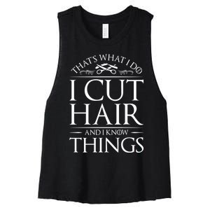 I Cut Hair And Know Things Hairdresser Hairstylist Barber Cute Gift Women's Racerback Cropped Tank