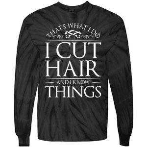 I Cut Hair And Know Things Hairdresser Hairstylist Barber Cute Gift Tie-Dye Long Sleeve Shirt