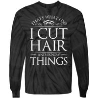 I Cut Hair And Know Things Hairdresser Hairstylist Barber Cute Gift Tie-Dye Long Sleeve Shirt