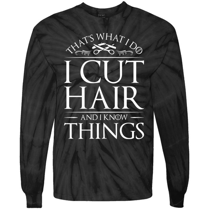 I Cut Hair And Know Things Hairdresser Hairstylist Barber Cute Gift Tie-Dye Long Sleeve Shirt