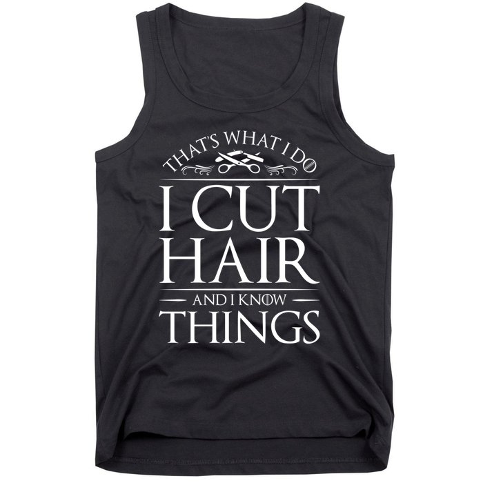 I Cut Hair And Know Things Hairdresser Hairstylist Barber Cute Gift Tank Top