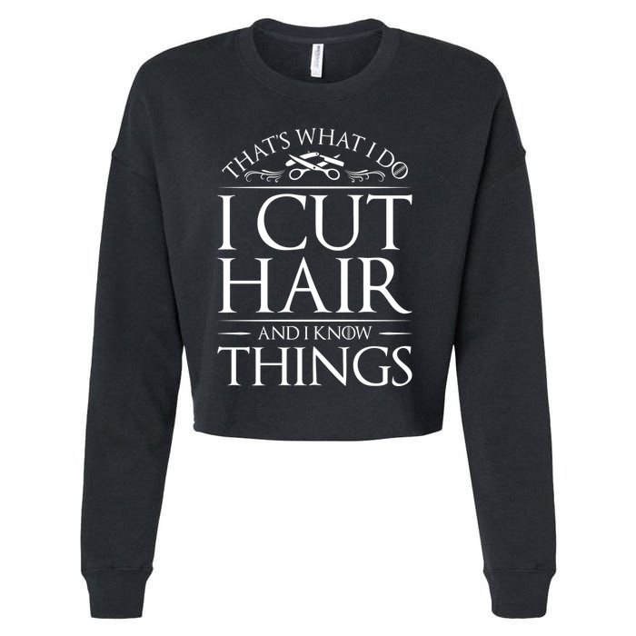 I Cut Hair And Know Things Hairdresser Hairstylist Barber Cute Gift Cropped Pullover Crew