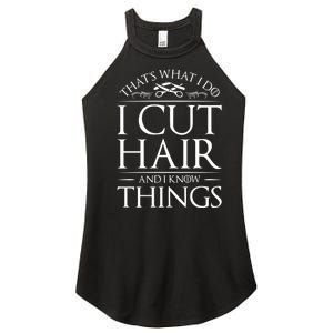 I Cut Hair And Know Things Hairdresser Hairstylist Barber Cute Gift Women's Perfect Tri Rocker Tank