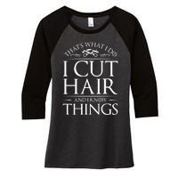 I Cut Hair And Know Things Hairdresser Hairstylist Barber Cute Gift Women's Tri-Blend 3/4-Sleeve Raglan Shirt