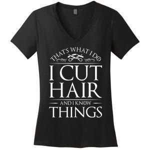 I Cut Hair And Know Things Hairdresser Hairstylist Barber Cute Gift Women's V-Neck T-Shirt