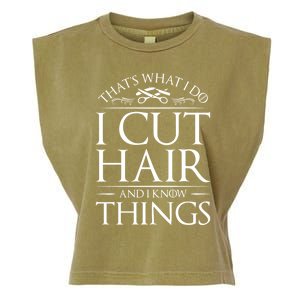 I Cut Hair And Know Things Hairdresser Hairstylist Barber Cute Gift Garment-Dyed Women's Muscle Tee