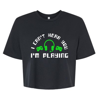 I Cant Hear You I Am Playing Gaming Headset Cute Gift Bella+Canvas Jersey Crop Tee