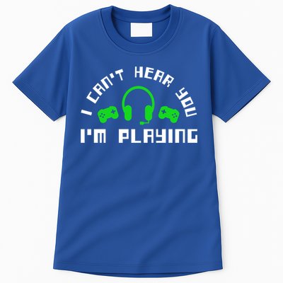 I Cant Hear You I Am Playing Gaming Headset Cute Gift Tall T-Shirt