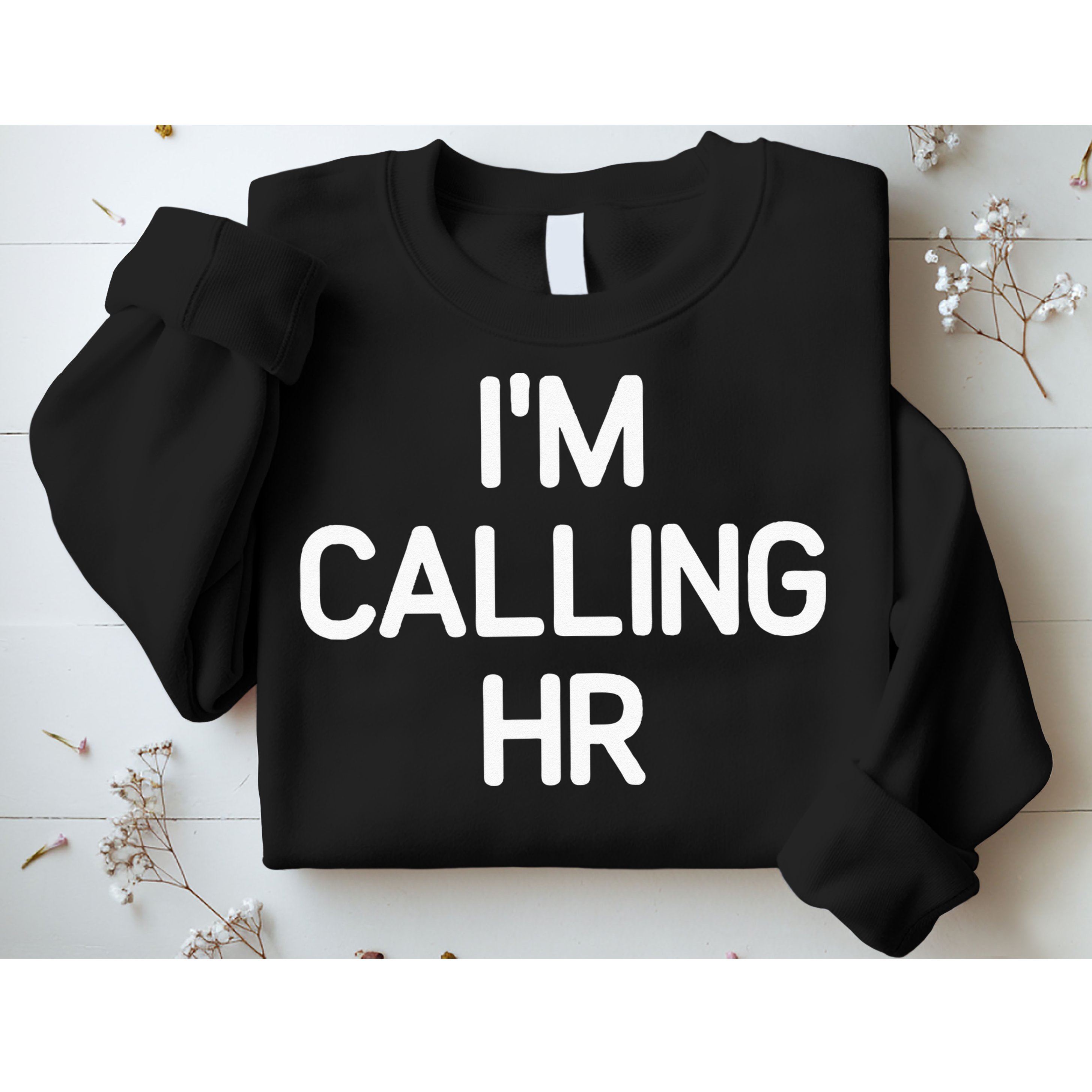 Im Calling HR Funny Jokes Sarcastic Sweatshirt