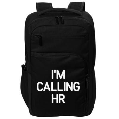 Im Calling HR Funny Jokes Sarcastic Impact Tech Backpack