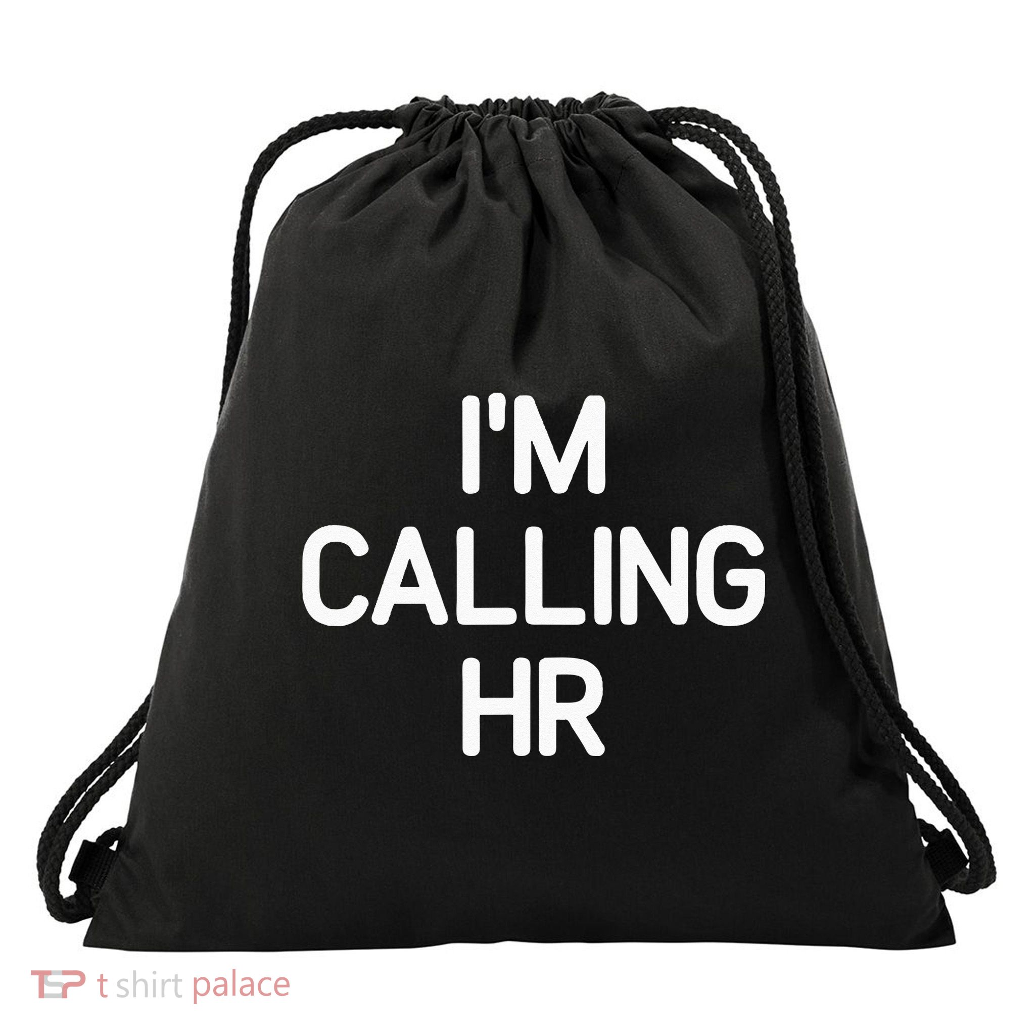 Im Calling HR Funny Jokes Sarcastic Drawstring Bag