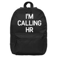 Im Calling HR Funny Jokes Sarcastic 16 in Basic Backpack