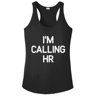 Im Calling HR Funny Jokes Sarcastic Ladies PosiCharge Competitor Racerback Tank