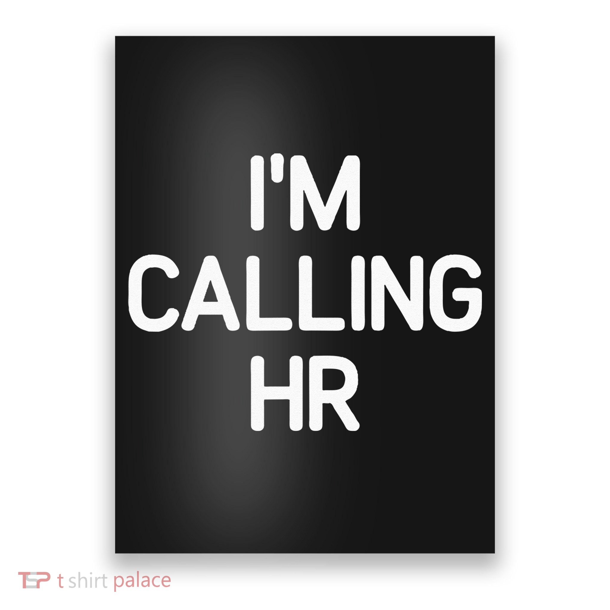 Im Calling HR Funny Jokes Sarcastic Poster