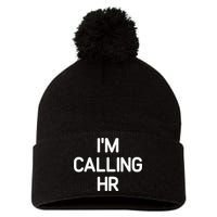 Im Calling HR Funny Jokes Sarcastic Pom Pom 12in Knit Beanie