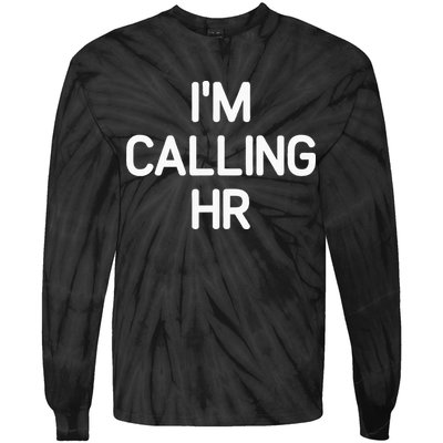Im Calling HR Funny Jokes Sarcastic Tie-Dye Long Sleeve Shirt