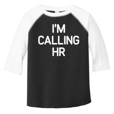 Im Calling HR Funny Jokes Sarcastic Toddler Fine Jersey T-Shirt