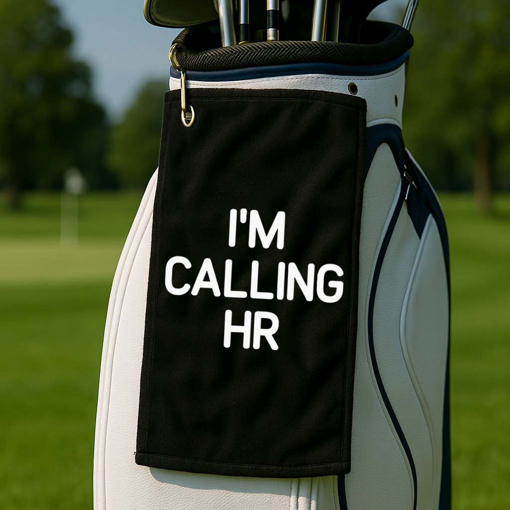 Im Calling HR Funny Jokes Sarcastic Golf Towel