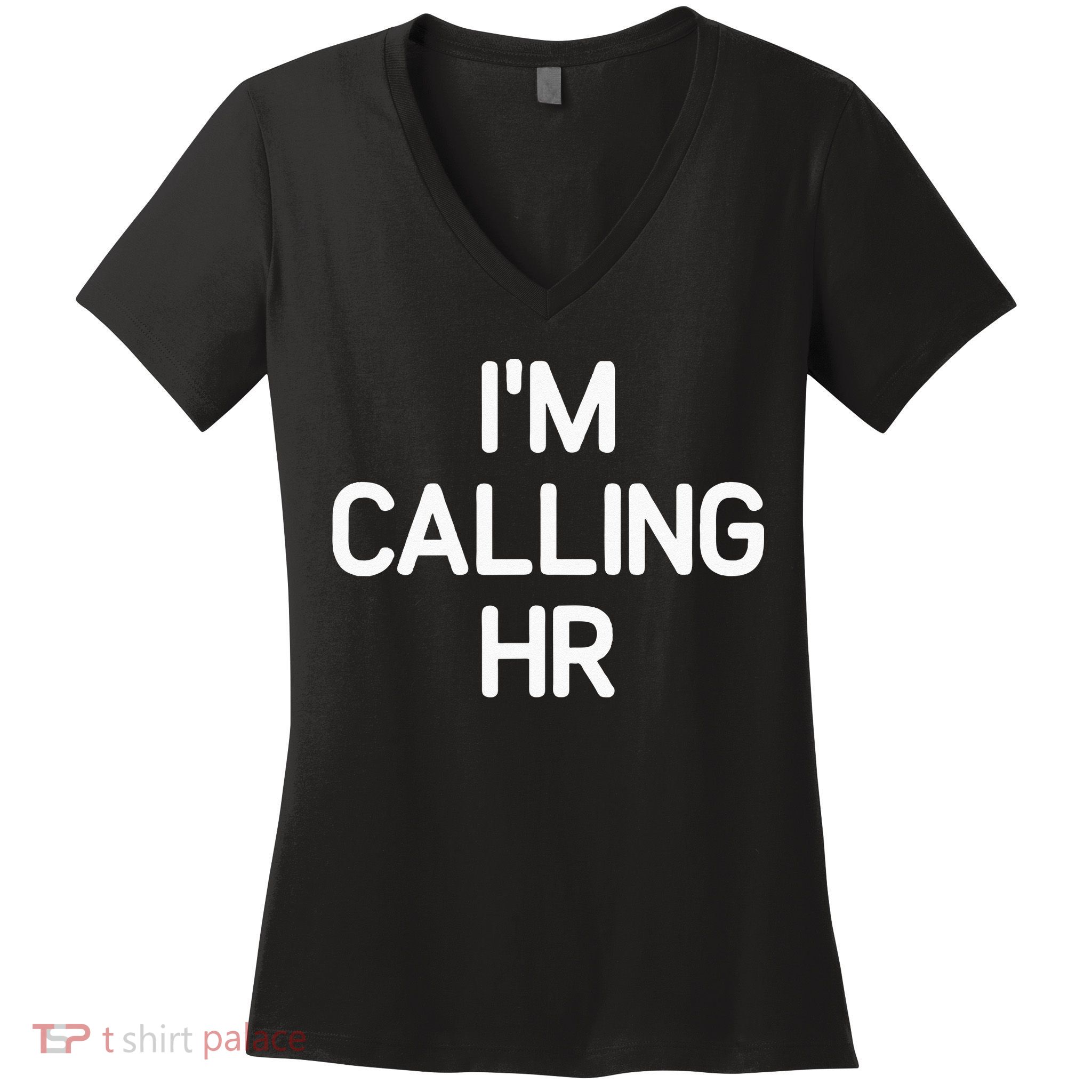 Im Calling HR Funny Jokes Sarcastic Women's V-Neck T-Shirt