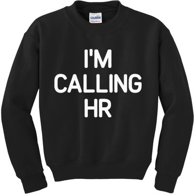 Im Calling HR Funny Jokes Sarcastic Kids Sweatshirt