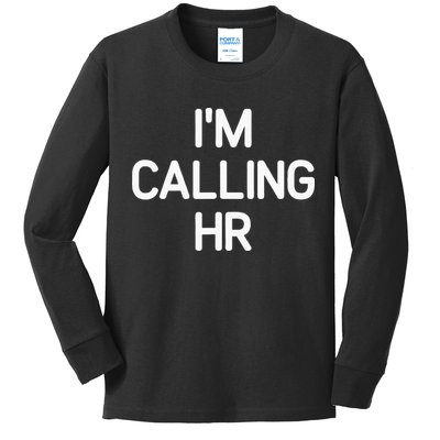 Im Calling HR Funny Jokes Sarcastic Kids Long Sleeve Shirt