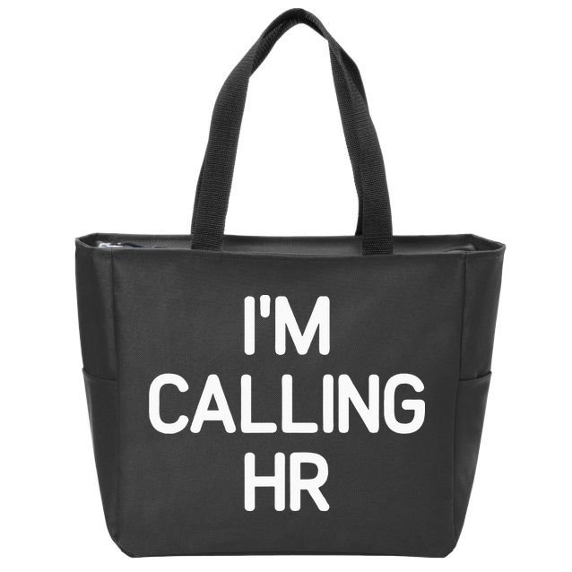 Im Calling HR Funny Jokes Sarcastic Zip Tote Bag