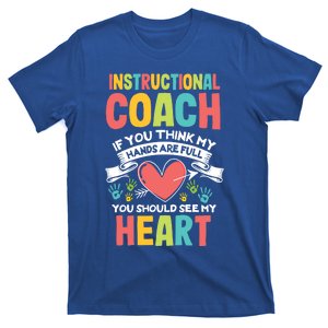 Instructional Coach Hands Are Full Teacher Aide Coaching Meaningful Gift T-Shirt