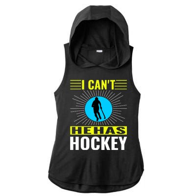 I Cant He Has Hockey Ladies PosiCharge Tri-Blend Wicking Draft Hoodie Tank