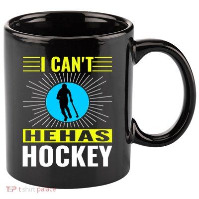I Cant He Has Hockey 11oz C Handle Ceramic Mug