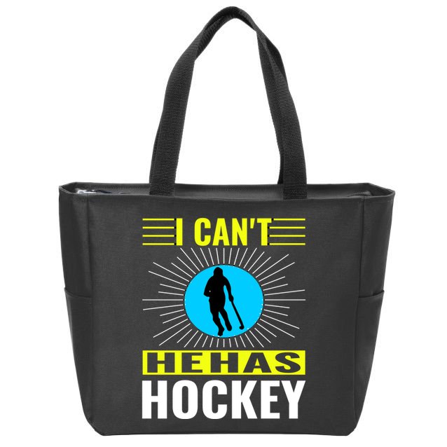I Cant He Has Hockey Zip Tote Bag