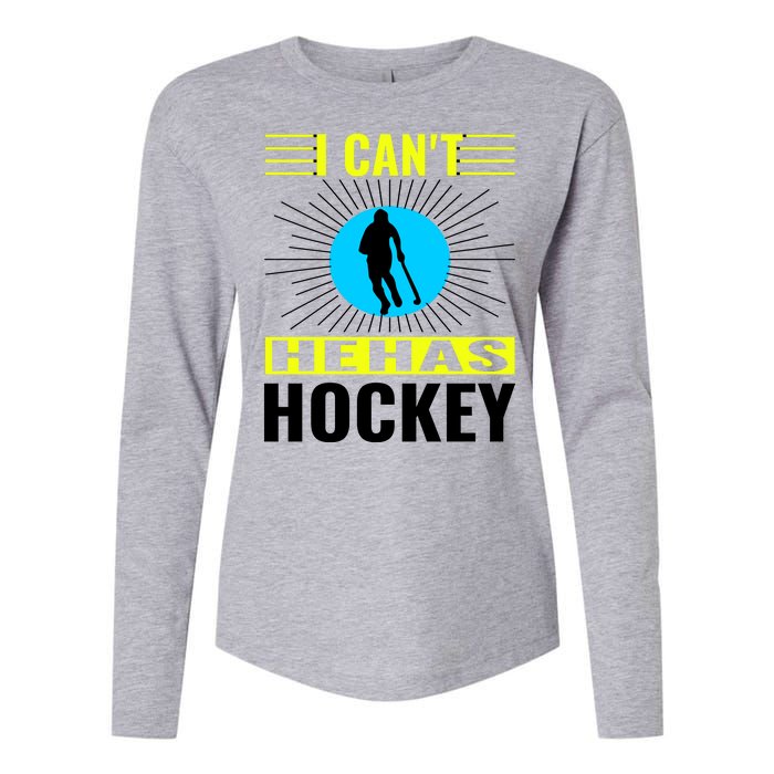 I Cant He Has Hockey Womens Cotton Relaxed Long Sleeve T-Shirt