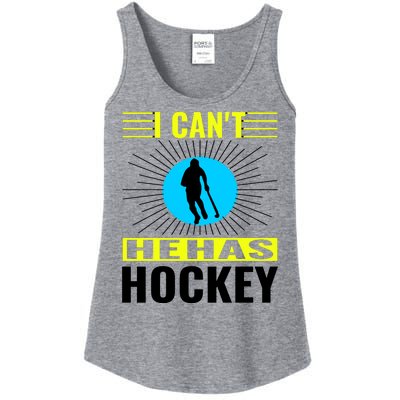 I Cant He Has Hockey Ladies Essential Tank