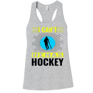 I Cant He Has Hockey Women's Racerback Tank