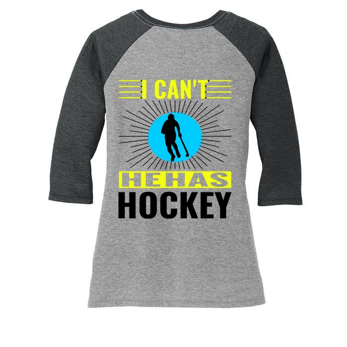 I Cant He Has Hockey Women's Tri-Blend 3/4-Sleeve Raglan Shirt