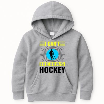 I Cant He Has Hockey Kids Hoodie
