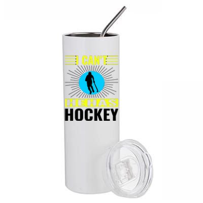 I Cant He Has Hockey Stainless Steel Tumbler