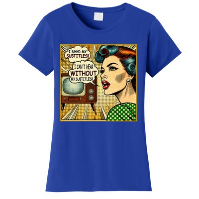 I CanT Hear Need Subtitles Watch Loud Tv Humorous Sayings Women's T-Shirt