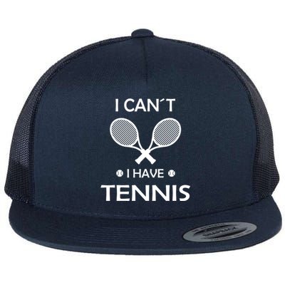 I Cant Have Tennis With Racquets And Balls Cute Gift Flat Bill Trucker Hat