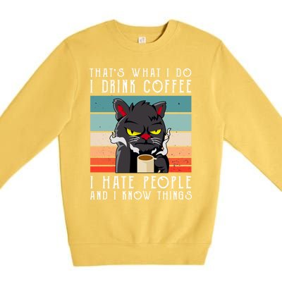 I Coffee Hate People And I Know Things Cat Gift Premium Crewneck Sweatshirt