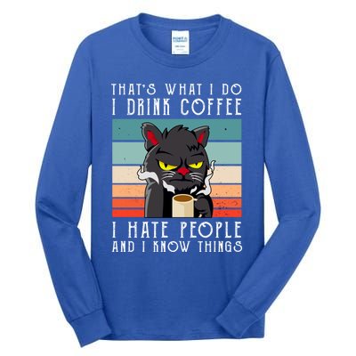 I Coffee Hate People And I Know Things Cat Gift Tall Long Sleeve T-Shirt