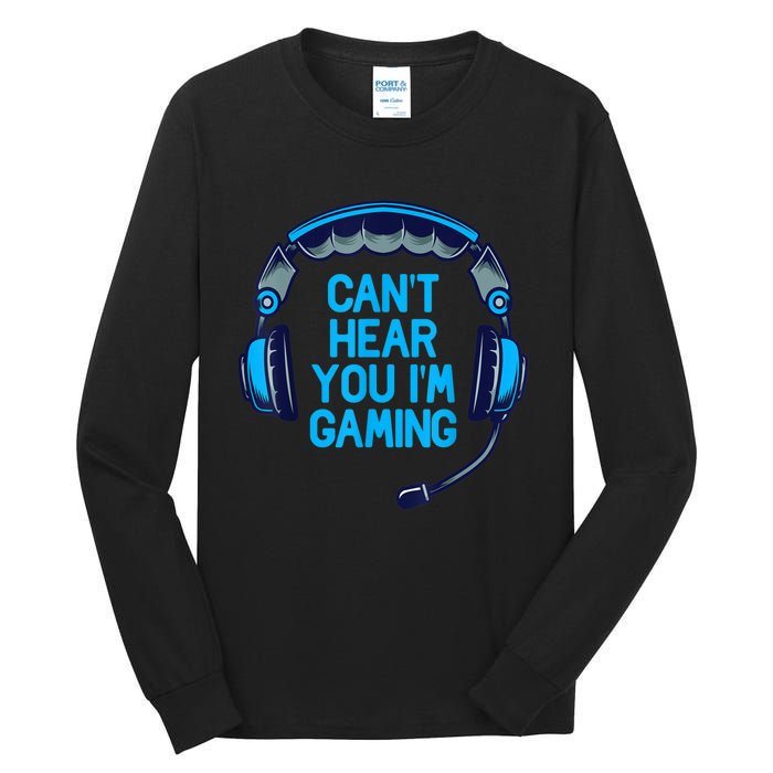 I Cant Hear You Im Gaming Video Gamer Geek Tall Long Sleeve T-Shirt