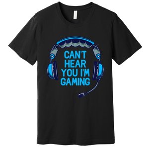 I Cant Hear You Im Gaming Video Gamer Geek Premium T-Shirt